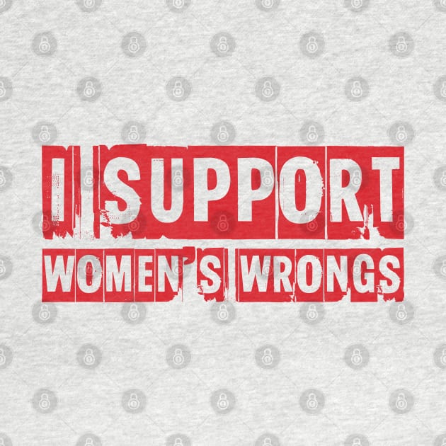 I support women's wrongs by ddesing